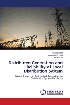 Distributed Generation and Reliability of Local Distribution System: Diverse Impacts of Distributed Generation on Distribution System Reliability