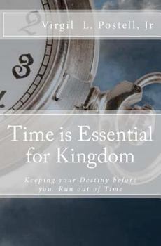 Paperback Time is Essential for Kingdom: Keeping your Destiny before You run Out of Time Book
