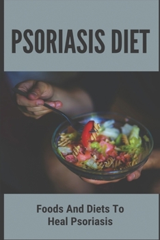 Paperback Psoriasis Diet: Foods And Diets To Heal Psoriasis: Psoriasis Diet Book