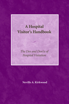 Paperback A Hospital Visitor's Handbook: The Do's and Don'ts of Hospital Visitation Book