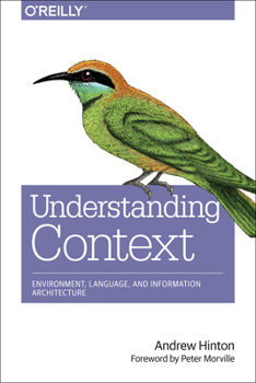 Paperback Understanding Context: Environment, Language, and Information Architecture Book