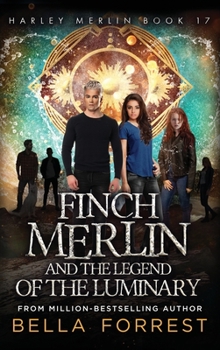 Harley Merlin 17: Finch Merlin and the Legend of the Luminary - Book #17 of the Harley Merlin