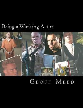 Being a Working Actor: A Career Guide by a Real Working Actor