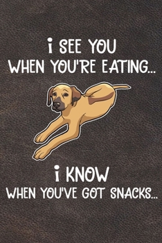 I See You When You're Eating I Know When You've Got Snacks: Rhodesian Ridgeback Puppy Dog 2020 2021 Monthly Weekly Planner Calendar Schedule Organizer Appointment Journal Notebook For Dog Owners and P