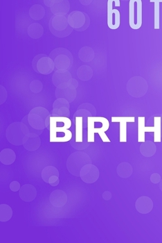 Happy 60th Birthday: 60th Birthday Gift / Journal / Notebook / Diary / Unique Greeting & Birthday Card Alternative