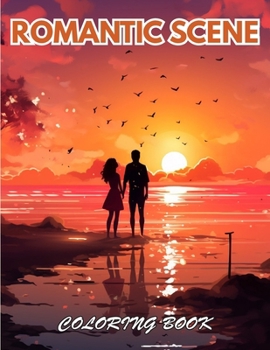 Romantic Scene Coloring Book: 100+ Coloring Pages for Relaxation