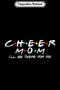 Composition Notebook: Cheer Mom Cheerleading Friends Pom Squad Spirit Mother's Day  Journal/Notebook Blank Lined Ruled 6x9 100 Pages