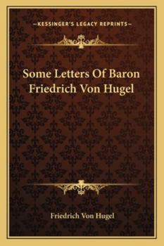 Paperback Some Letters Of Baron Friedrich Von Hugel Book