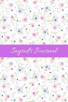 Ingrid's Journal: Cute Personalized Name Notebook for Girls & Women - Blank Lined Gift Journal/Diary for Writing & Note Taking