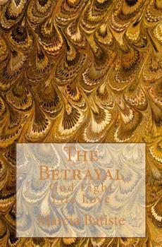 Paperback The Betrayal: God Light Life Love Book