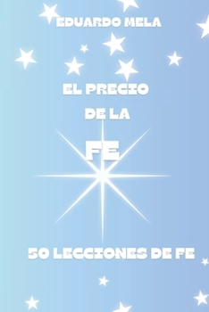Paperback El Precio de la Fe: 50 Lecciones de Fe [Spanish] Book