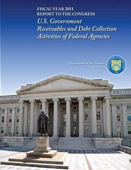 Paperback Fiscal Year 2011: U.S. Government Receivables and Debt Collection Activities of Federal Agencies Book