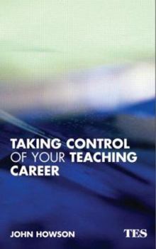 Paperback Taking Control of Your Teaching Career: A Guide for Teachers Book