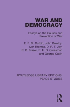 Paperback War and Democracy: Essays on the Causes and Prevention of War Book
