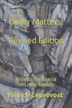 Paperback Order Matters!: A Hands-On Tutorial on Linear Algebra Book