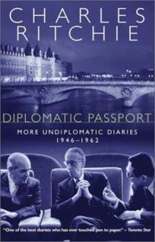 Diplomatic passport: More undiplomatic diaries, 1946-1962 - Book #2 of the Charles Ritchie Diaries Chronologic