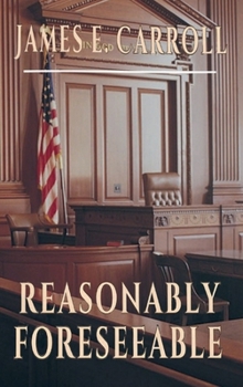 REASONABLY FORESEEABLE (Jamie Carson Legal Thriller)