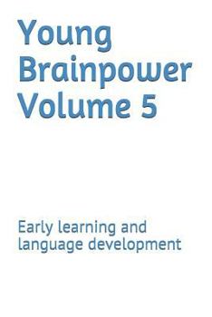 Paperback Young Brainpower Volume 5: Early learning and language development Book