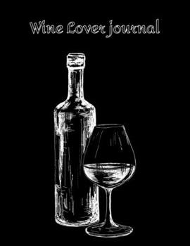 Paperback Wine Lover journal: Review Notebook For Wine Tasting: Record Of Old Favorites And The Details Of Wine Size 8.5 X11 Inch Book