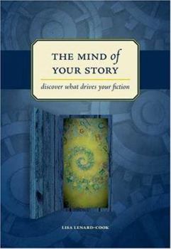 Hardcover The Mind of Your Story: Discover What Drives Your Fiction Book