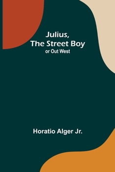 Julius, Or, the Street Boy Out West