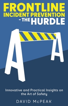 Paperback Frontline Incident Prevention - The Hurdle: Innovative and Practical Insights on the Art of Safety Book