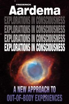 Paperback Explorations in Consciousness: A New Approach to Out-Of-Body Experiences Book