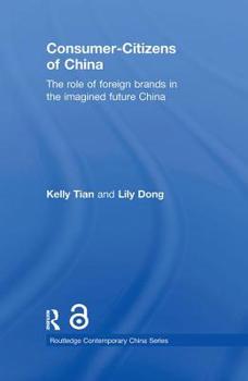 Paperback Consumer-Citizens of China: The Role of Foreign Brands in the Imagined Future China Book