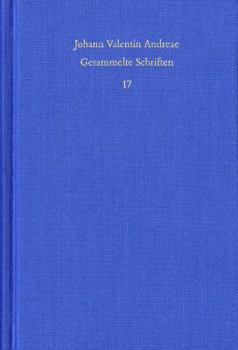 Hardcover Johann Valentin Andreae: Gesammelte Schriften / Band 17: Theologisch-Politische Streitschriften [German] Book