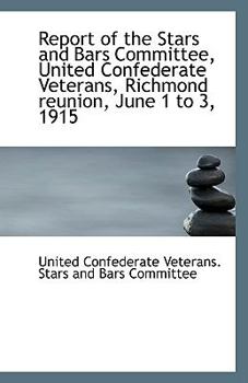 Paperback Report of the Stars and Bars Committee, United Confederate Veterans, Richmond Reunion, June 1 to 3, Book
