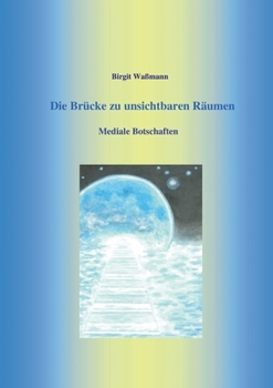 Paperback Die Brücke zu unsichtbaren Räumen: Mediale Botschaften [German] Book