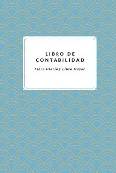 Paperback Libro de Contabilidad Libro Diario y Libro Mayor: Registra tus Cuentas - Libro Contable en Blanco para Apuntar Todos Los Movimientos Contables [Spanish] Book