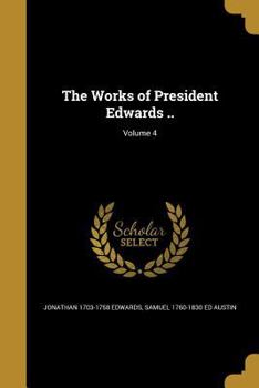 Paperback The Works of President Edwards ..; Volume 4 Book