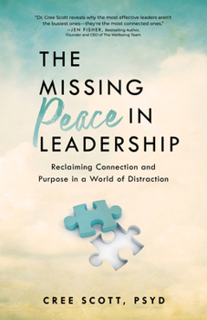 Paperback The Missing Peace in Leadership: Reclaiming Connection and Purpose in a World of Distraction Book