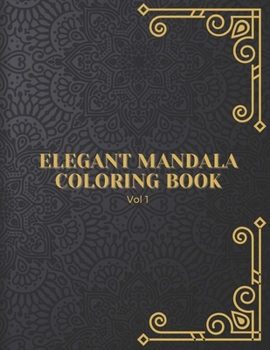 Paperback Elegant Mandala Coloring Book: VOL 1, Activity Book for Adults - Large 8.5"x11" - Ability to Relax, Brain Experiences Relief, Lower Stress Level, Neg Book