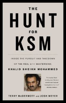 Hardcover The Hunt for Ksm: Inside the Pursuit and Takedown of the Real 9/11 Mastermind, Khalid Sheikh Mohammed Book