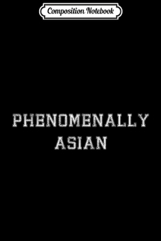 Composition Notebook: Phenomenally Asian Heritage Month May Funny Gift  Journal/Notebook Blank Lined Ruled 6x9 100 Pages
