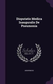 Hardcover Disputatio Medica Inauguralis de Pneumonia Book