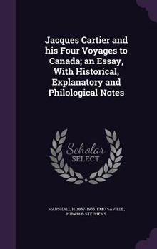 Hardcover Jacques Cartier and his Four Voyages to Canada; an Essay, With Historical, Explanatory and Philological Notes Book