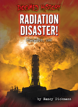 Radiation Disaster!: Chernobyl, 1986 (Doomed History - Book  of the Doomed History