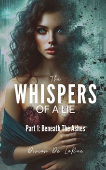 Hardcover The Whispers of A Lie: Part 1: Beneath the Ashes Book