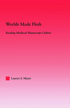 Paperback Worlds Made Flesh: Chronicle Histories and Medieval Manuscript Culture Book