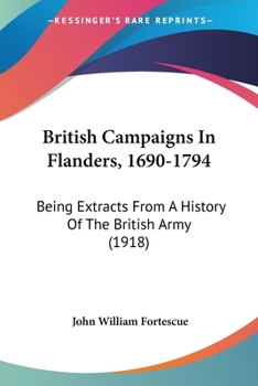 Paperback British Campaigns In Flanders, 1690-1794: Being Extracts From A History Of The British Army (1918) Book