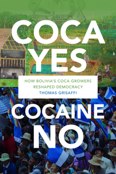 Paperback Coca Yes, Cocaine No: How Bolivia's Coca Growers Reshaped Democracy Book