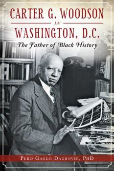 Paperback Carter G. Woodson in Washington, D.C.: The Father of Black History Book