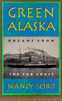 Hardcover Green Alaska: Dreams of the Far Coast Book