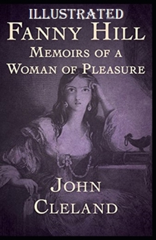 Fanny Hill: Memoirs of a Woman of Pleasure Illustrated
