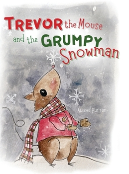 Hardcover Trevor the Mouse and the Grumpy Snowman Book