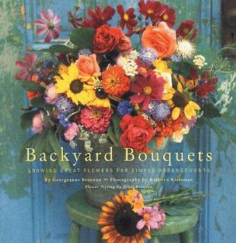 Paperback Backyard Bouquets: Growing Great Flowers for Simple Arrangements Book