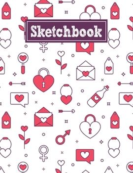 Paperback Sketchbook: 8.5 x 11 Notebook for Creative Drawing and Sketching Activities with Valentine's Day Themed Cover Design Book